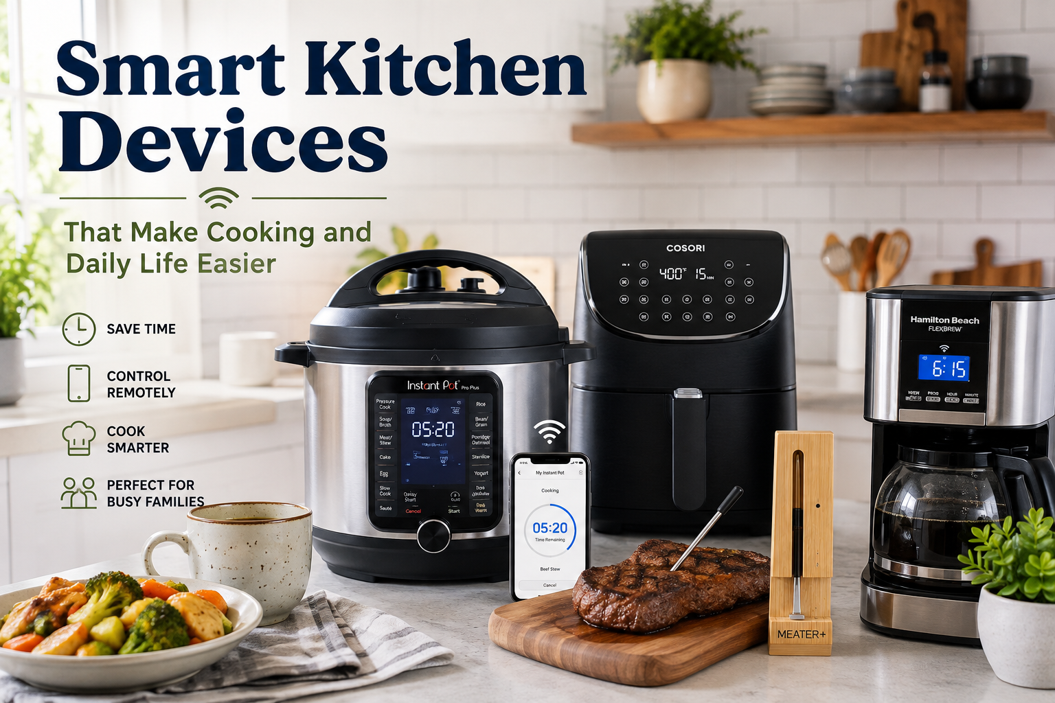 Smart kitchen devices on countertop, including Instant Pot, air fryer, and coffee maker, with meal and text overlay.